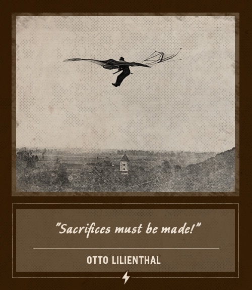 Otto lilienthal last words sacrifices must be made.
