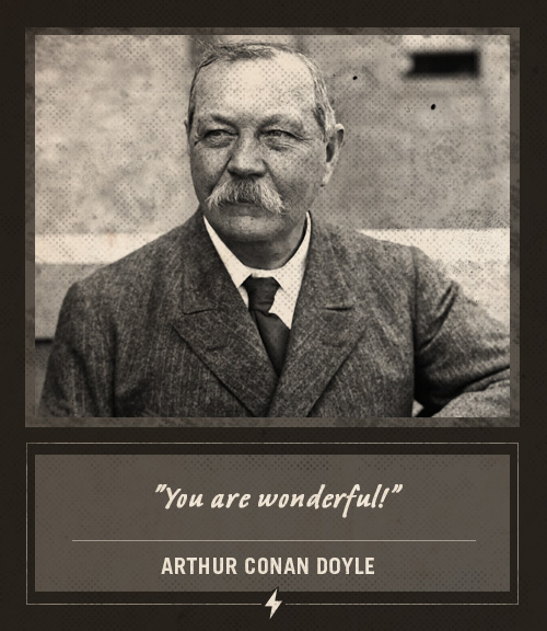 Arthur conan doyle last words you are wonderful.
