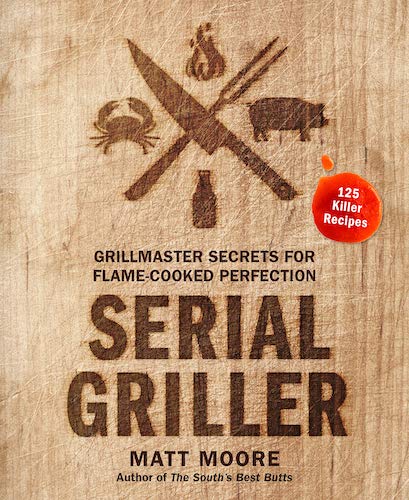 Book cover of a Serial Griller by Matt Moore.